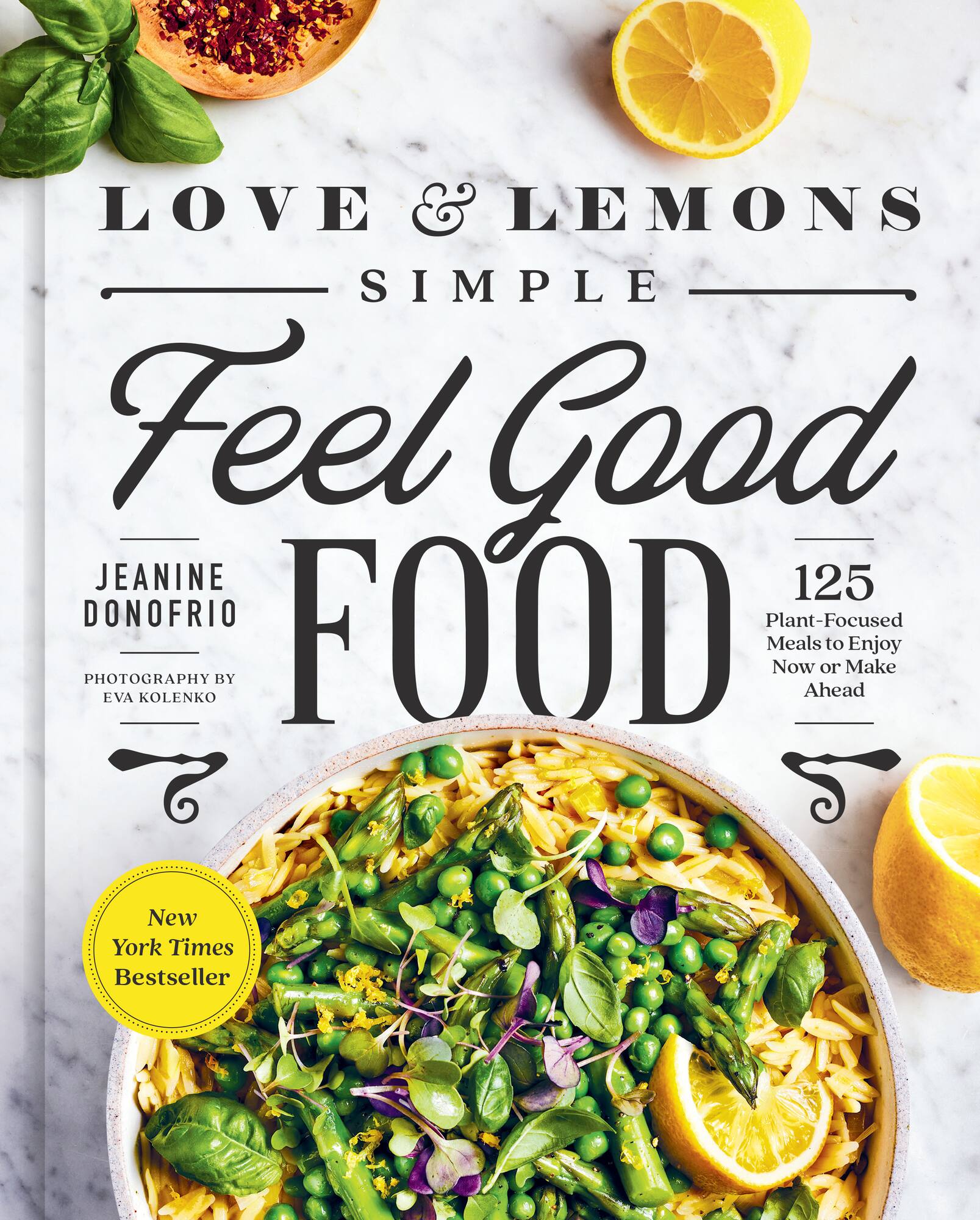 Love & Lemons Simple Feel Good Food: A Cookbook
